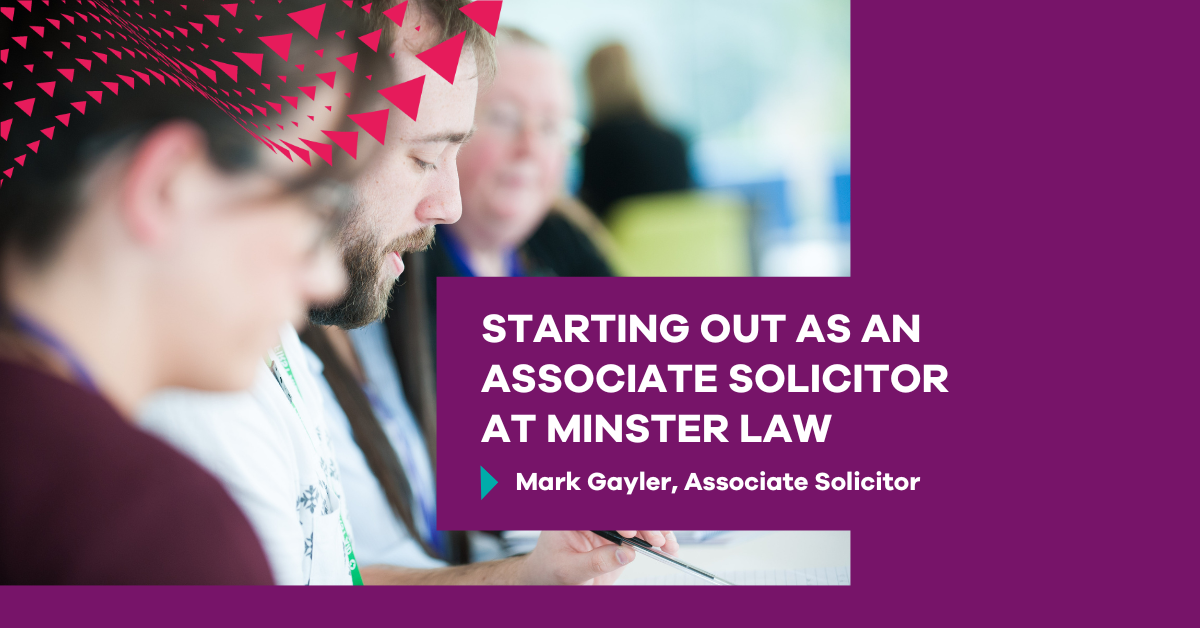 Starting out as an associate solicitor at Minster Law Minster Law