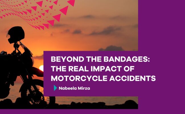Beyond the Bandages: The Real Impact of Motorcycle Accidents by Nabeela Mirza