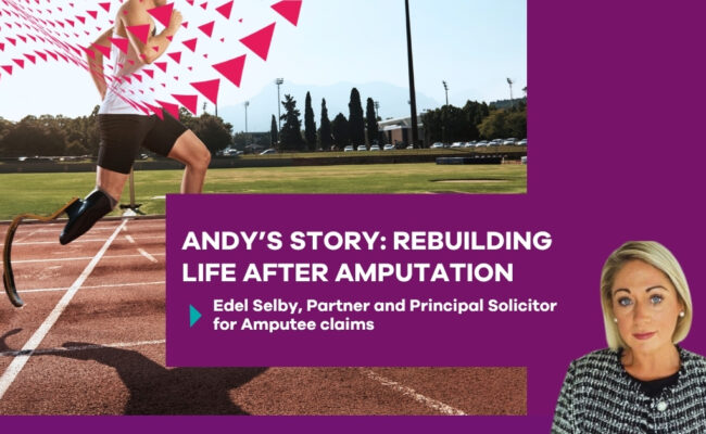 A visual representation of Andy's inspiring story of recovery and rebuilding life after losing a limb. Written by Edel Selby, Partner and Principal Solicitor for Amputee claims