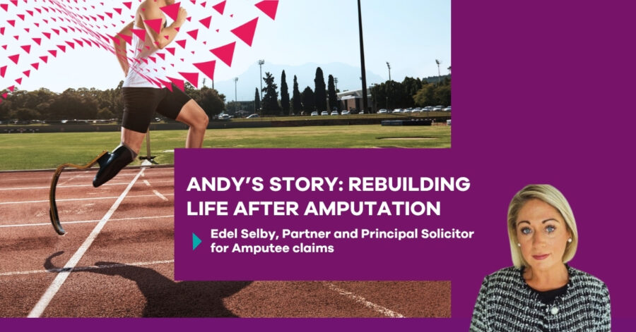 A visual representation of Andy's inspiring story of recovery and rebuilding life after losing a limb. Written by Edel Selby, Partner and Principal Solicitor for Amputee claims