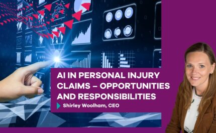 AI in Personal Injury Claims – Opportunities and Responsibilities, by Shirley Woolham, CEO