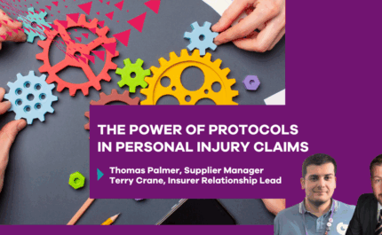 The Power of Protocols in Personal Injury Claims, by Thomas Palmer, Supplier Manager Terry Crane, Insurer Relationship Lead