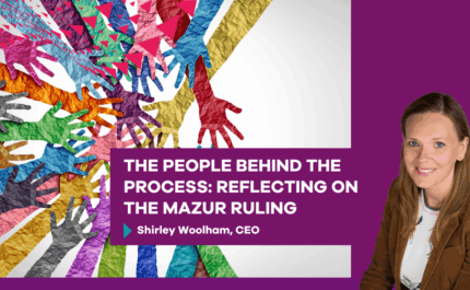 The People Behind the Process: Reflecting on the Mazur Ruling, by Shirley Woolham, CEO