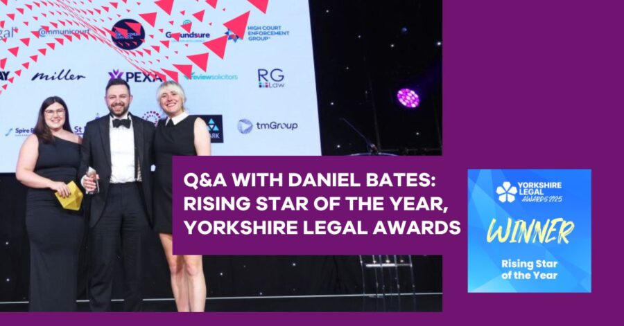 Q&A with Daniel Bates: Rising Star of the Year, Yorkshire Legal Awards 2025